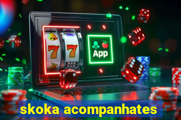 skoka acompanhates